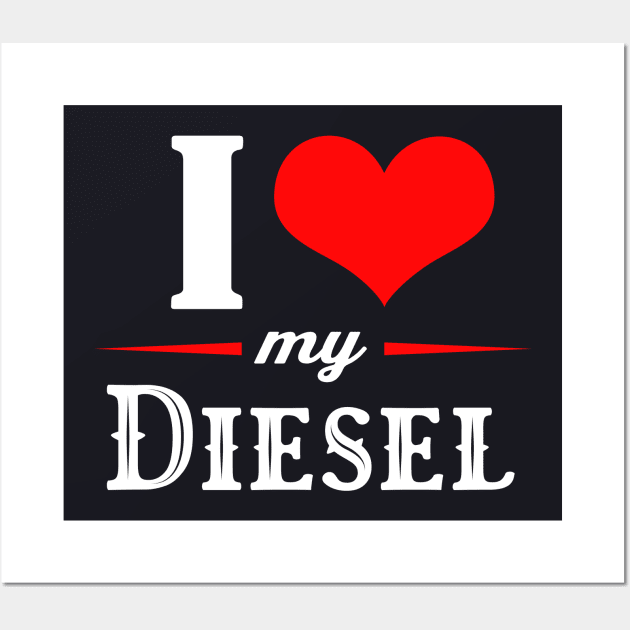 Anti Green I love my Diesel Wall Art by Foxxy Merch